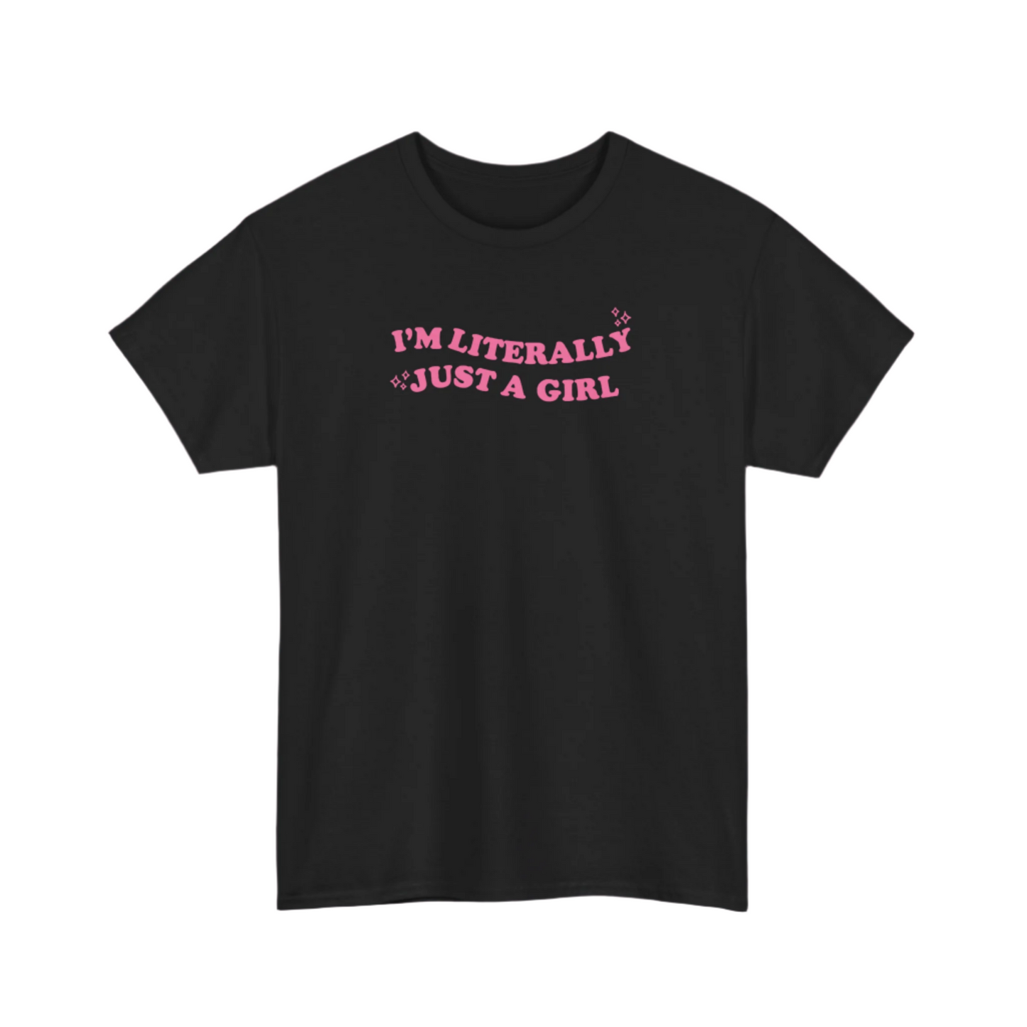 I'm Literally Just A Girl Regular Fit Tee