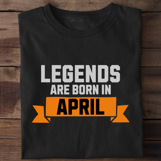 Legends Are Born in April T-Shirt