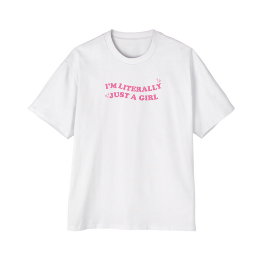I'm Literally Just A Girl Oversized Fit Tee