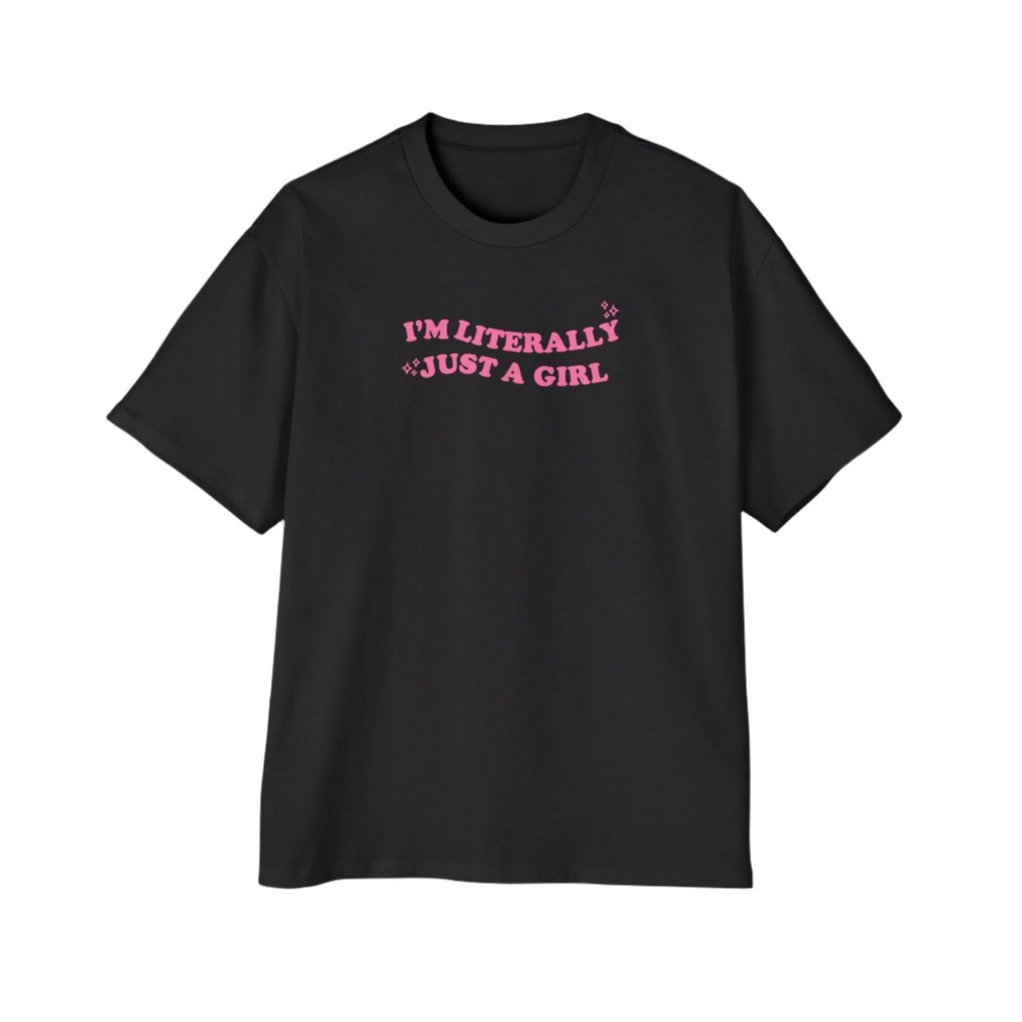 I'm Literally Just A Girl Oversized Fit Tee