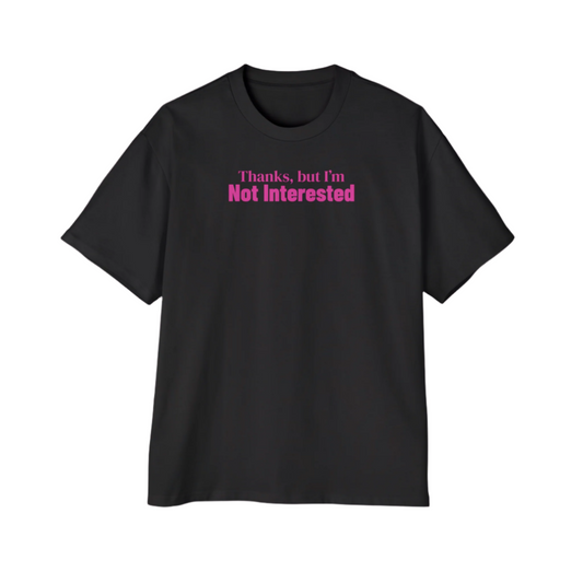 Thanks But I'm Not Interested Oversized Fit Tee